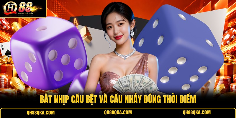 Bắt nhịp cầu bệt và cầu nhảy đúng thời điểm Bắt nhịp cầu bệt và cầu nhảy đúng thời điểm