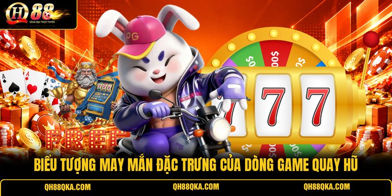 Biểu tượng may mắn đặc trưng của dòng game quay hũ Biểu tượng may mắn đặc trưng của dòng game quay hũ