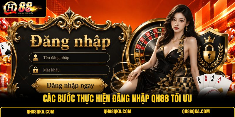 Các bước thực hiện đăng nhập QH88 tối ưu