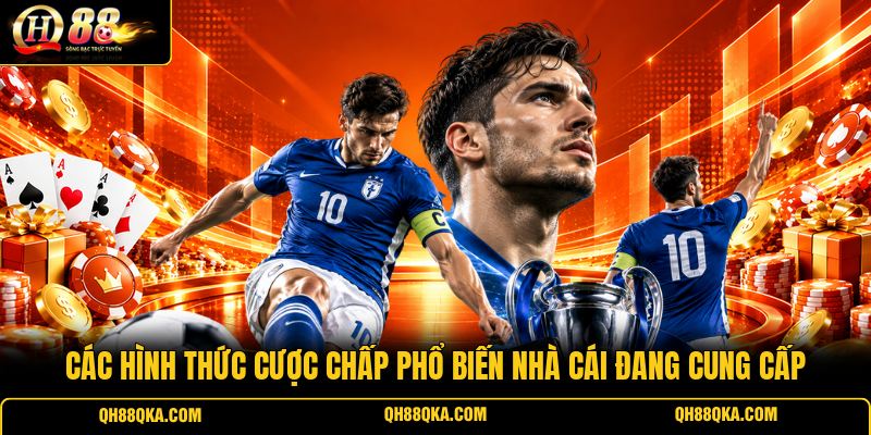 Các hình thức cược chấp phổ biến nhà cái đang cung cấp