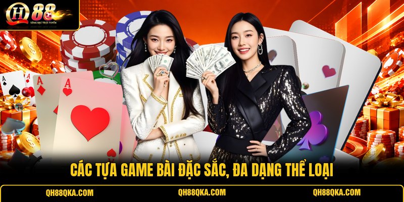 Các tựa game bài đặc sắc, đa dạng thể loại