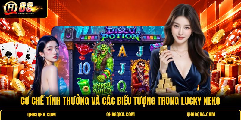 Cơ chế tính thưởng và các biểu tượng trong Lucky Neko Cơ chế tính thưởng và các biểu tượng trong Lucky Neko