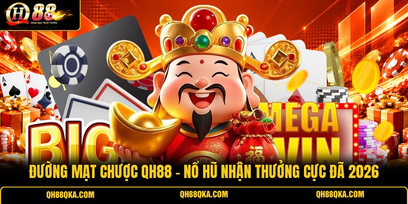 Đường Mạt Chược QH88 - Nổ Hũ Nhận Thưởng Cực Đã 2026