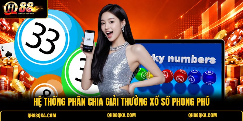 Hệ thống phân chia giải thưởng xổ số phong phú Hệ thống phân chia giải thưởng xổ số phong phú