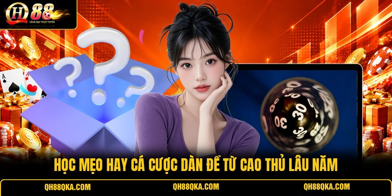 Học mẹo hay cá cược dàn đề từ cao thủ lâu năm