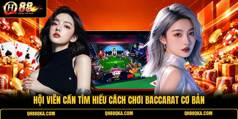 Hội viên cần tìm hiểu cách chơi Baccarat cơ bản