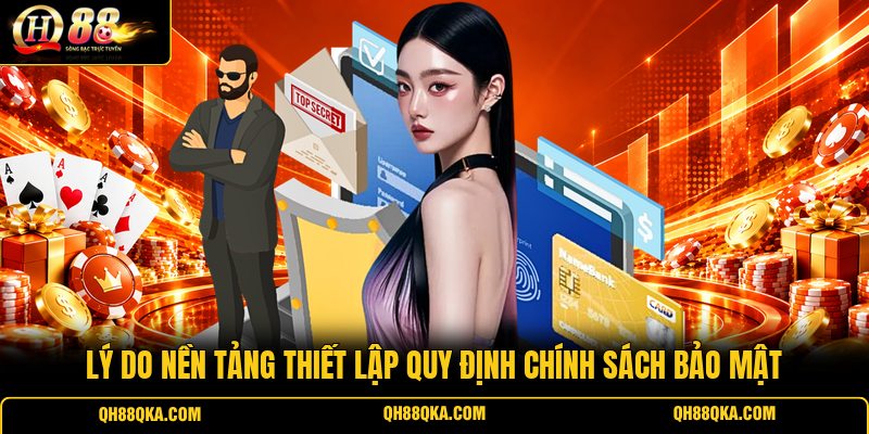 Lý do nền tảng thiết lập quy định chính sách bảo mật Lý do nền tảng thiết lập quy định chính sách bảo mật