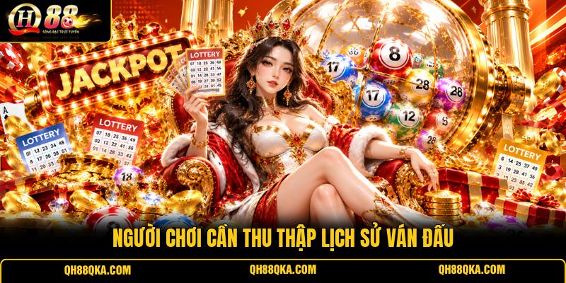 Người chơi cần thu thập lịch sử ván đấu Người chơi cần thu thập lịch sử ván đấu