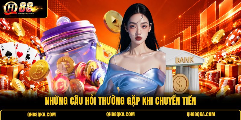 Những câu hỏi thường gặp khi chuyển tiền
