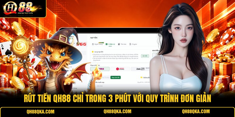 Rút Tiền QH88 Chỉ Trong 3 Phút Với Quy Trình Đơn Giản