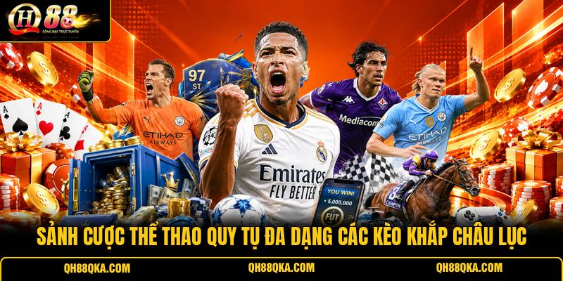 Sảnh cược thể thao quy tụ đa dạng các kèo khắp châu lục Sảnh cược thể thao quy tụ đa dạng các kèo khắp châu lục