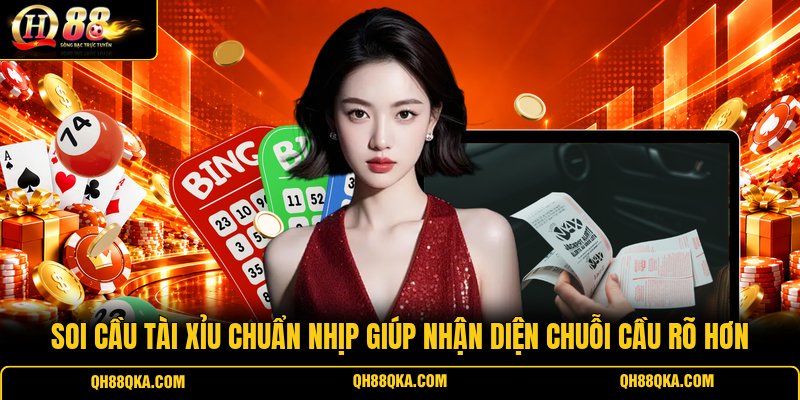 Soi Cầu Tài Xỉu Chuẩn Nhịp Giúp Nhận Diện Chuỗi Cầu Rõ Hơn