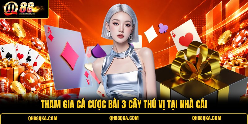 Tham gia cá cược bài 3 Cây thú vị tại nhà cái Tham gia cá cược bài 3 Cây thú vị tại nhà cái