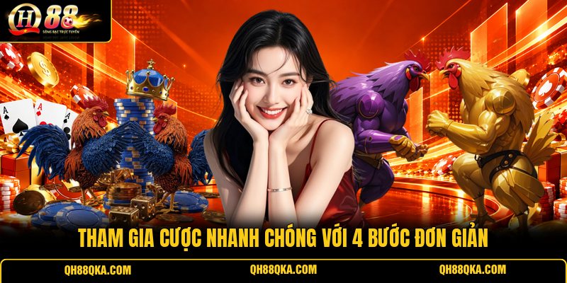 Tham gia cược nhanh chóng với 4 bước đơn giản Tham gia cược nhanh chóng với 4 bước đơn giản