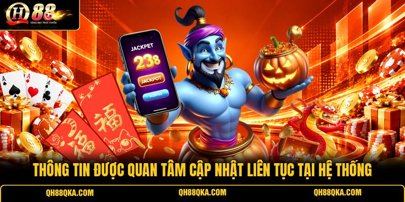 Thông tin được quan tâm cập nhật liên tục tại hệ thống