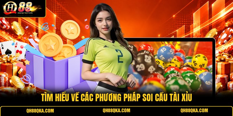 Tìm hiểu về các phương pháp soi cầu Tài Xỉu Tìm hiểu về các phương pháp soi cầu Tài Xỉu