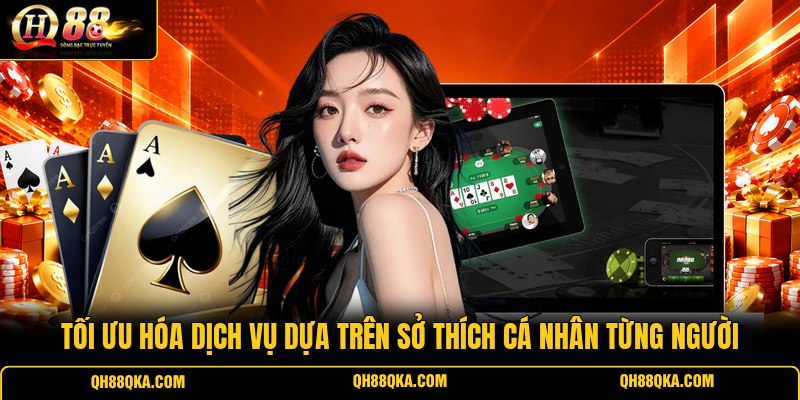 Tối ưu hóa dịch vụ dựa trên sở thích cá nhân từng người Tối ưu hóa dịch vụ dựa trên sở thích cá nhân từng người